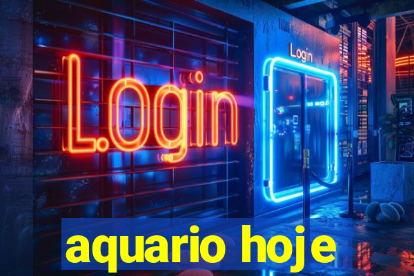 aquario hoje